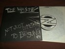 THE WASTE - NOT JUST SOMETHING 7