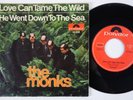 MONKS Love Can Tame The Wild RARE ORIG Germany 45 He Went Down To The Sea GARAGE