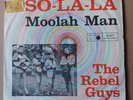 The Rebel Guys – So-La-La / Moolah Man 7