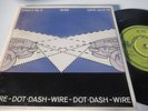 WIRE..DOT DASH..SUPERB UK IST ISSUE WITH PICTURE SLEEVE, HARVEST LABEL HAR 5161
