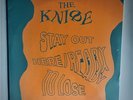 The Knife READY TO LOSE/STAY OUT HERE 12