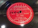 TINY GRIMES- SCREAMING JAY HAWKINS-GOTHAM 295-WHY DID YOU WASTE MY TIME-BLUES 78