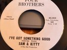 SAM & KITTY IVE GOT SOMETHING GOOD (FOUR BROTHERS WHITE DEMO)