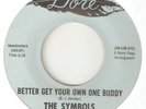 THE SYMBOLS SUPERBS Better Get Your Own One Buddy DORE RARER NORTHERN SOUL 45