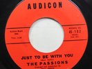 Hear  Doo Wop 45 The Passions - Just To Be With You / Oh Melancholy Me On Audico