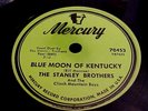 The Stanley Brothers - EX/EX- SHELLAC & EX AUDIO - Blue Moon Of Kentucky (1954)