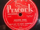 1 Willie Mae Big Momma Thorton Peacock,1612, Hound Dog 78Rpm V+