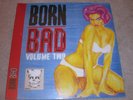 BORN BAD VOLUME TWO - THE PHANTOM, PAUL REVERE, CHARLIE FEATHERS ETC