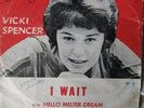Vicki Spencer,I Wait-Hello Mister Dream promo 45