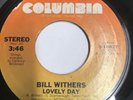 Bill Withers  - Lovely Day/ IT A'INT BECAUSE OF ME BABY (Stereo) VINYL  45  VGC