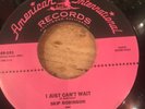 HEAR - KILLER MOD R&B - SKIP ROBINSON - I JUST CAN'T WAIT / HOYT AXTON 45