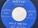 ROY MILTON - Have It Your Way / RARE R&B NORTHERN SOUL Movin' Records
