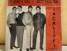 DISCO 45 GIRI I 4 CALIFFI. C.D. RECORDS 012-45. Ti Giuro È Così/ Sotto Casa Tua.