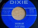 Junior Garner -Vacation Love- Illinois Country Bopper / Rocker 45 on Dixie -Hear