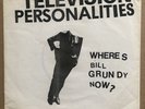 TELEVISION PERSONALITIES Where's Bill Grundy Now? Ep King's Road 1978 1st press