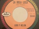 LOBO Y MELON - La Bola Loca / RARE BOOGALOO LATIN SOUL MEXICO PROMO Musart