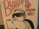 beautiful bert and the lucious ones