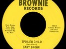 GARY BROWN & THE CHANTS Spoiled Child 45 Brownie Rare 1960s WI Northern Soul
