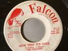 DOO WOP 45 FALCONS FALCON 1006 (DJ) NOW THAT IT’S OVER / MY ONLY LOVE