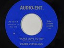 Modern Soul 45 CARRIE CLEVELAND Make Love To Me / I Need Love on Audio-Ent. VG++