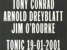 CONRAD, Tony/ARNOLD DREYBLATT/JIM O'ROURKE - Tonic 19 01 2001 - Vinyl (LP)