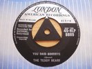 Lovely Single By The Teddy Bears    You Said Goodbye  TRI  London HLP 8889  EX