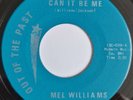 MEL WILLIAMS - Can It Be Me - OOTP - 60's NORTHERN SOUL 45 - 70's Reissue
