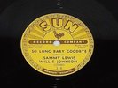 Sammy Lewis So Long Baby Goodbye / I Feel So Worried 1955 SUN 78 rpm Record 218