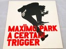 MAXIMO PARK - A CERTAIN  TRIGGER- ORIGINAL  1ST UK PRESS - EX/EX