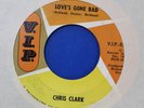 Rare Chris Clark-Love's Gone Bad (Sides A & B)-V.I.P. 25038-7