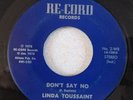 Northern Soul- LINDA TOUSSAINT - DONT SAY NO - RE-CORD- Rarer  (Vocal) -Original