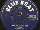Only soul can tell Slim Smith ,Dakota Jim,Blue Beat,Ska.
