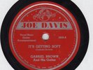 rare BLUES 78: GABRIEL BROWN/IT'S GETTING SOFT/ Joe Davis 5020/ excellent cond.