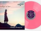 Claudia Thompson Goodbye To Love (Pink Club Ltd) NEW Vinyl