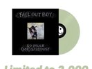 Fall Out Boy - SO MUCH (FOR) STARDUST VINYL /2,000 Green Glow LP SHIPS TODAY