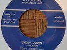 TONY MARCH-SHOW DOWN B/W IT'S NEVER TOO LATE 45-ROCKABILLY/SURF-58 TAMMY ORIG