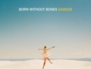 Born Without Bones - Dancer - 12