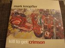 Mark Knopfler Kill to get Crimson