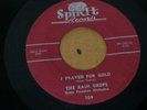 DOO WOP R&B 45 - THE RAIN DROPS - I PRAYED FOR GOLD / HEAVEN IN LOVE - SPIRIT