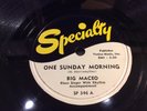 BIG MACEO w/ LITTLE JOHNNY JONES-SPECIALTY 346-ONE SUNDAY MORNING-CHGO BLUES 78
