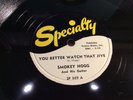 SMOKEY HOGG-SPECIALTY 369-YOU BETTER WATCH THAT JIVE/WHATS ON YOUR MIND-BLUES 78