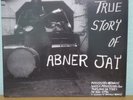 Abner Jay - True Story of Abner Jay LP Vinyl Record Outsider Blues