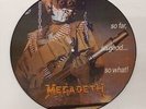 Megadeath So Far So Good So What Vinyl Picture Disc, in plastic sleeve.