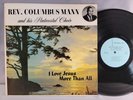Rev. Columbus Mann - I Love Jesus More Than All - OG 1967 LP - VG++ GOSPEL GRAIL