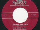 RAIN DROPS - I Prayed For Gold / (I Found) Heaven In Love -SPIN IT- Doo Wop 45