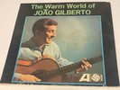 The Warm World of JOAO GILBERTO 1963 Atlantic 8076 plays VG++
