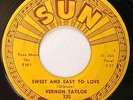 VERNON TAYLOR Sweet And Easy To Love / Mystery Train SUN 325