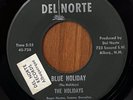 THE HOLIDAYS - Blue Holiday / If You Ever DEL NORTE GARAGE ROCK 45 RARE