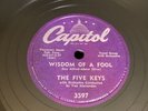 DOOWOP Capitol 78 RPM The Five Keys - Wisdom Of A Fool 3597 E+