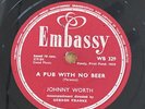 Johnny Worth 78 rpm EMBASSY 329 A PUB WITH NO BEER Rock 'N' Roll 1959 V+